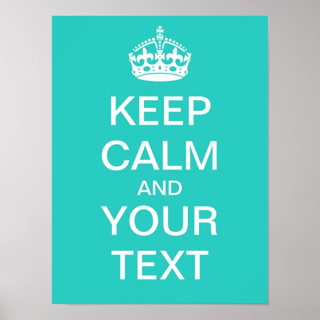 Erstelle Dein eigenes "Keep Calm"-Poster (aqua) Poster (Vorne)