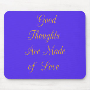 Erstelle deine eigenen guten Gedanken mit Liebe Mousepad