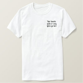 Erstelle deinen eigenen maßgeschneiderten Spruch Besticktes T-Shirt