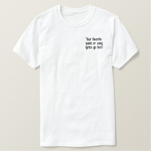 Erstelle deinen eigenen maßgeschneiderten Spruch Besticktes T-Shirt