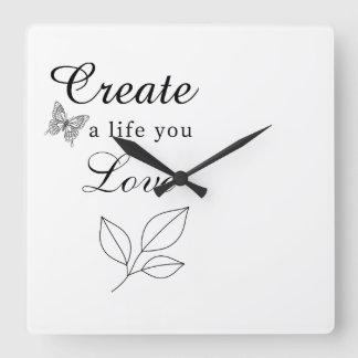 Erstelle ein Leben, das du liebst Motivationskarte Quadratische Wanduhr