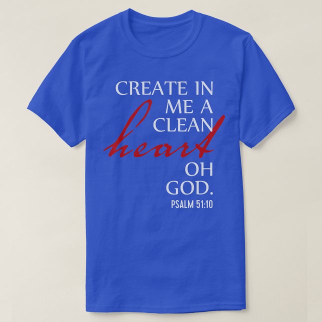 Erstellen in mir ein sauberes Herz Oh Gott Psalm 5 T-Shirt (Design vorne)