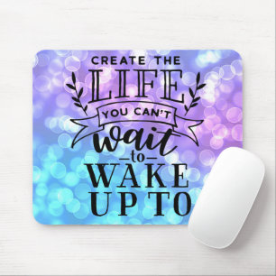 Erstellen Sie das Leben, auf das Sie nicht warten  Mousepad