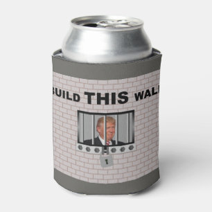 Erstellen Sie diese Mauer / Anti Trump, Dosenkühler
