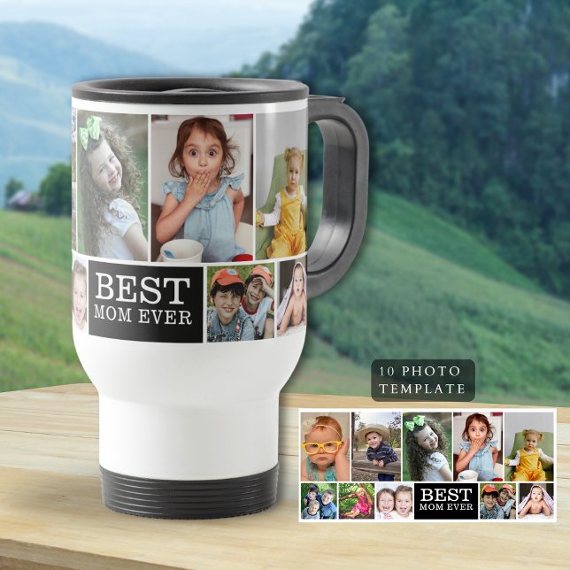 Erstellen Sie Ihre eigene 10 FotoCollage Beste Mam Reisebecher (Create Your Own 10 Photo Collage Best Mom Ever Travel Mug
)