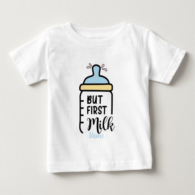 Erstellen Sie Ihre eigene, aber erste Milch Baby T-shirt (Vorderseite)