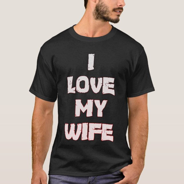 Erstellen Sie Ihre eigene I-Liebe Meine Ehefrau T T-Shirt (Vorderseite)