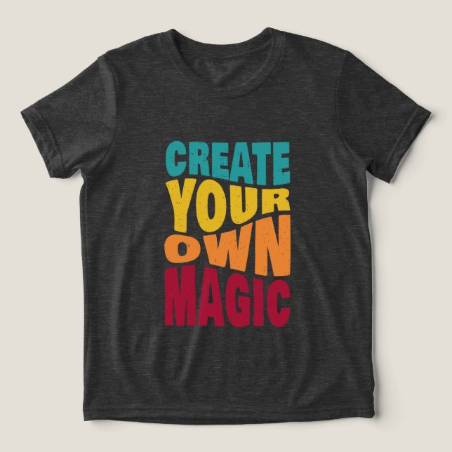 Erstellen Sie Ihre eigene Magie - Motivierend Typo Tri-Blend Shirt (Design Vorderseite)