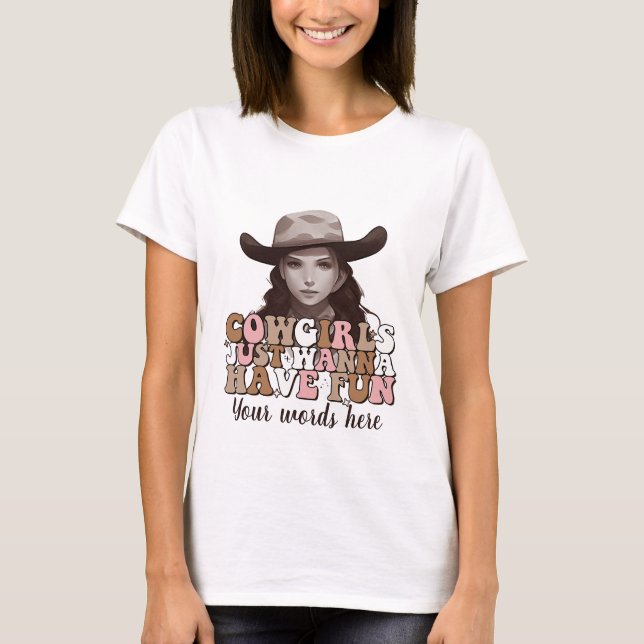 Erstellen Sie Ihre eigenen Cowgirls, nur wollen Sp T-Shirt (Vorderseite)