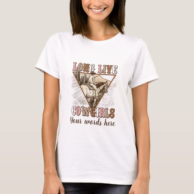 Erstellen Sie Ihre eigenen langen Live-Cowgirls T-Shirt (Vorderseite)