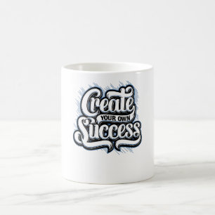 Erstellen Sie Ihren eigenen Erfolg Kaffeetasse