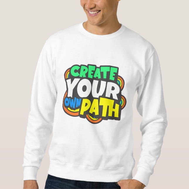 "Erstellen Sie Ihren eigenen Weg - Inspirationsfre Sweatshirt (Vorderseite)
