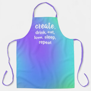Erstellen, trinken, essen, Liebe, schlafen, Schür Schürze
