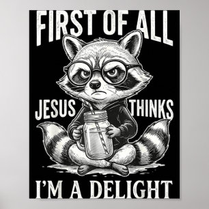 Erstens denkt Jesus, ein niedliches Waschbär-Desig Poster