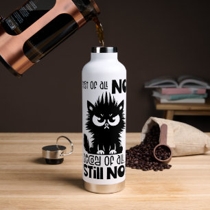 Erstens, Kein Lustiges Katzenliebhaber-Geschenk Trinkflasche