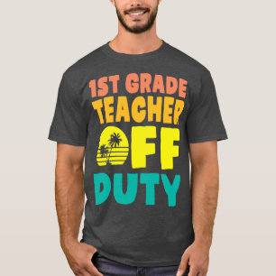 Erster Grade Lehrer Off Duty Happy Sommerurlaub H T-Shirt