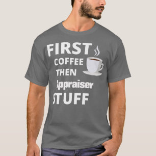 Erster Kaffee, dann Job-Zeug lustig T-Shirt