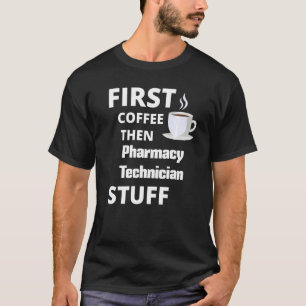 Erster Kaffee für den Apotheker, dann Job Stuck T-Shirt
