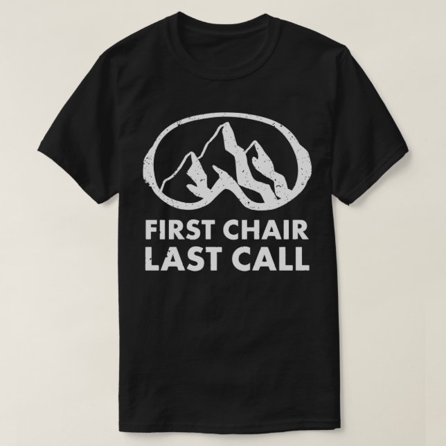 Erster Lehrstuhl Letzter Anruf Skifahren Snowboard T-Shirt (Design vorne)