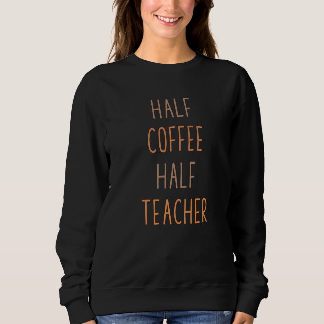 Erster Schultag halb Kaffee halb Lehrer Sweatshirt (Vorderseite)