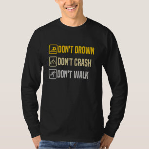 Ertrinke nicht, stürze nicht, gehe stolz Triathlon T-Shirt