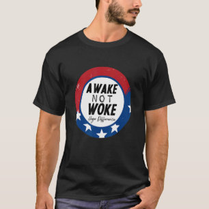 Erwachen, aber nicht Geweckt, politische Unterstüt T-Shirt