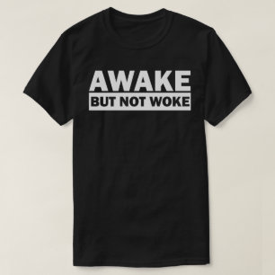 ERWACHEN, ABER NICHT GEWECKT T - Shirt