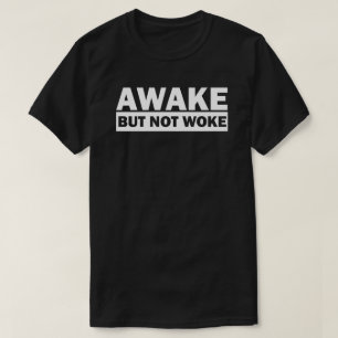 ERWACHEN, ABER NICHT GEWECKT T - Shirt