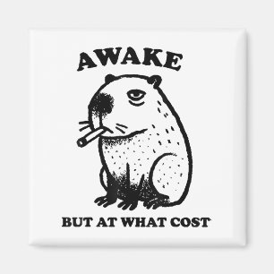 Erwachen, aber zu welchem Preis - rauchen Capybara Magnet