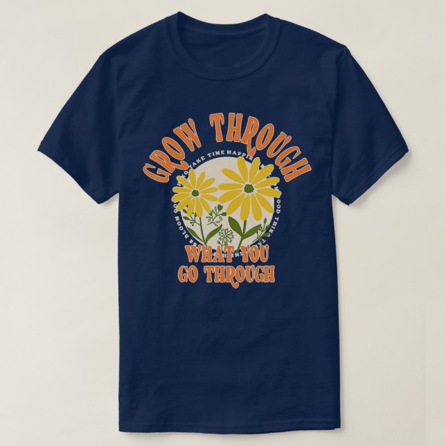 Erwachsen durch das, was Sie durchmachen T-Shirt (Design vorne)