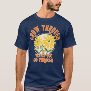 Erwachsen durch das, was Sie durchmachen T-Shirt