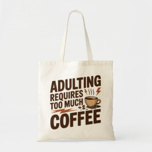 Erwachsene benötigen zu viel Kaffee Tragetasche