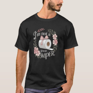 Erwachsene Embarrassing Spaß ist kein gutes Wiper T-Shirt