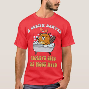 Erwachsene Humor Ein sauberer Biber bekommt immer  T-Shirt