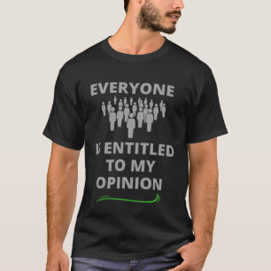 Erwachsene Jeder hat Anspruch auf meine Meinung T-Shirt