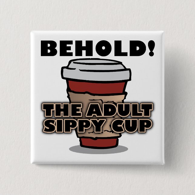 Erwachsene Sippy Cup Kaffee Funny Button Abzeichen (Vorderseite)
