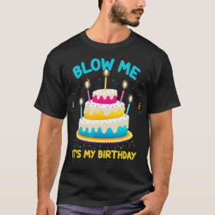 Erwachsener geblasen mir ihren Geburtstagskind T-Shirt