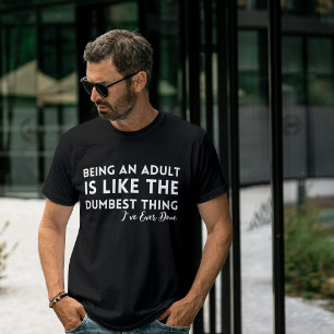 Erwachsensein ist das Dümmste überhaupt T-Shirt Lu