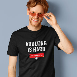 Erwachsenwerden ist hart - Abmelden Anpassbares T-Shirt