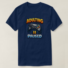 Erwachsenwerden pausiert T-Shirt