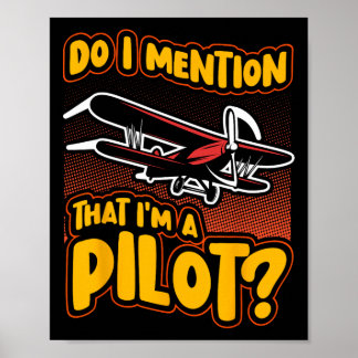Erwähne ich, dass ich Pilot bin Poster