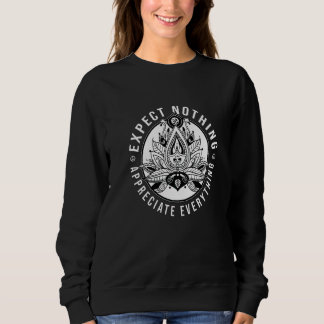 Erwarte Nichts Schätze Alles Meditation Me Sweatshirt