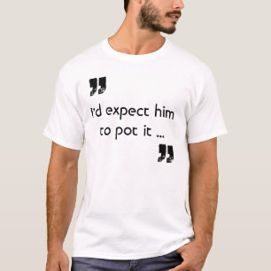 Erwarten Sie ihn zum Topf es Zitatsnooker-T - T-Shirt