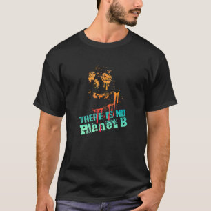 ERWEITERUNG ES GIBT KEINEN PLANET B Klimawandel T-Shirt