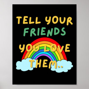 Erzähl deinen Freunden, dass sie Liebe haben Poster
