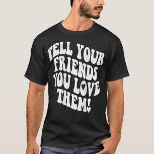 Erzähl deinen Freunden Liebe ihnen Bestie BESTE FR T-Shirt