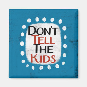 Erzähl den Kindern nicht das Magnet des Kühlschran