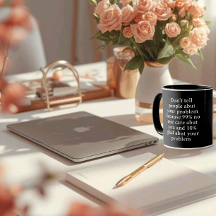 Erzähl den Leuten nichts über deine Probleme" - kü Tasse