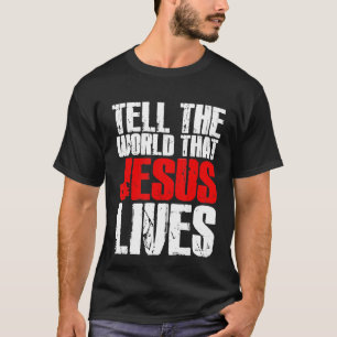 Erzähl der Welt, dass Jesus Christlichen Jesus leb T-Shirt