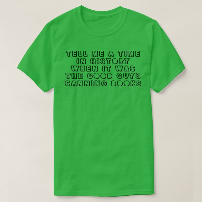 Erzähl mir eine Zeit in der Geschichte, als es ein T-Shirt (Design vorne)
